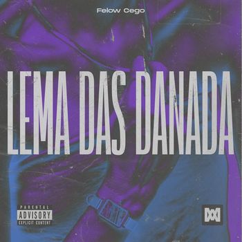 Felow Cego - Lema das Danada (Explicit)