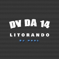 Dv da 14 and Dj Haal - Litorando (Explicit)