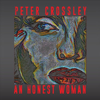 Peter Crossley - An Honest Woman