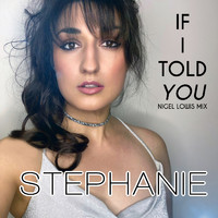 Stephanie - If I Told You (Nigel Lowis Mix)