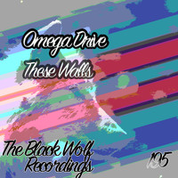Omega Drive - These Walls