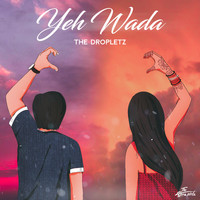 The Dropletz - Yeh Wada