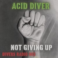 Acid Diver - Not Giving Up (Divers Radio Mix)