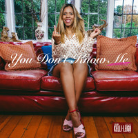 Kelli-Leigh - You Don't Know Me