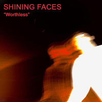 Shining Faces - Worthless