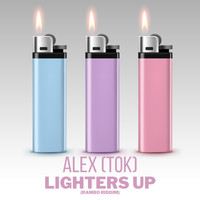 Alex (TOK) - Lighters Up