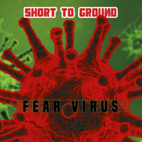 Short To Ground - Fear Virus