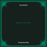 Dizzy Gillespie - Bebop Story, Vol 3, 1946-47 (Hq remastered)