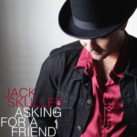 Jack Skuller - Asking for a Friend