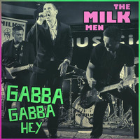 The Milk Men - Gabba Gabba Hey