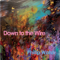 Phillip Walsh - Down to the Wire