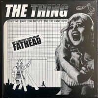Fathead - The Thing