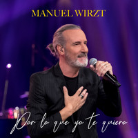 Manuel Wirzt - Por Lo Que Yo Te Quiero