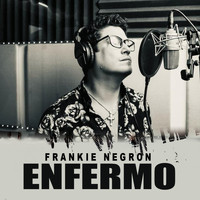 Frankie Negrón - Enfermo
