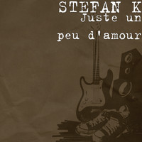 Stefan K - Juste un peu d'amour (Explicit)