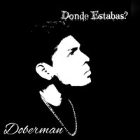 Doberman - Donde Estabas?