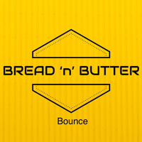 Bread 'n' Butter - Bounce