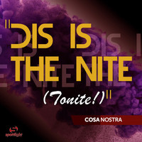 Cosa Nostra - Dis Is The Nite (Tonite!)