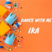 IKA - Dance with Me