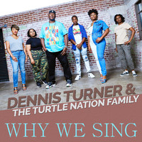 Dennis Turner and the Turtle Nation Family - Why We Sing