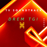 Drem Tgi - Tv Soundtrack