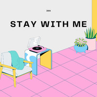 IKA - Stay with Me