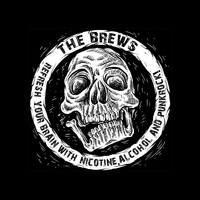 The Brews - Refresh Your Brain with Nicotine, Alcohol and Punkrock (Explicit)