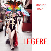 Phoebe Legere - Machine Dazzle