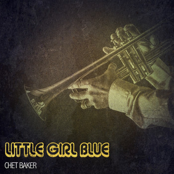 Chet Baker - Little Girl Blue