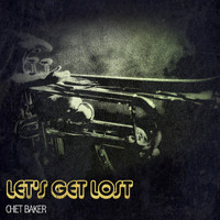 Chet Baker - Let's Get Lost