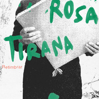Retimbrar - Rosa Tirana (feat. Marta Pereira da Costa & Equipa Espiral)