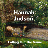Hannah Judson - Calling out the Name