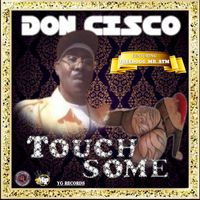 Don Cisco - Touch Some