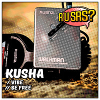 Kusha - Vibe / Be Free