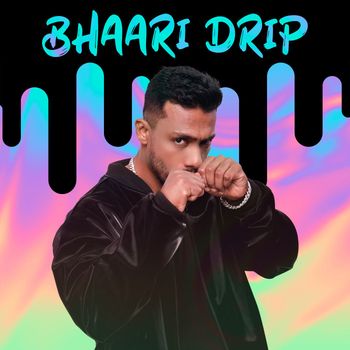 Various Artists - Bhaari Drip (Explicit)