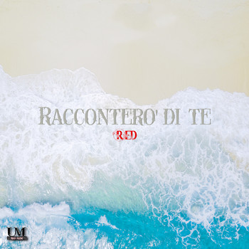 Red - Racconterò di te