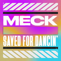 Meck - Saved For Dancin'