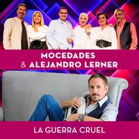 Mocedades, Alejandro Lerner - La Guerra Cruel