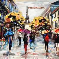 Sleep Waves - Paris Is Alive