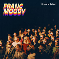 Franc Moody - Dream in Colour