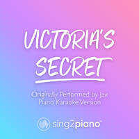 Sing2Piano - Victoria's Secret (Originally Performed by Jax) (Piano Karaoke Version)