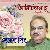 Mohan Singh - Ami Chanchol He