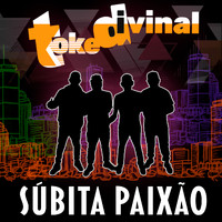 Toke Divinal - Súbita Paixão