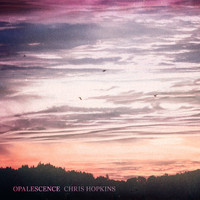 Chris Hopkins - Opalescence