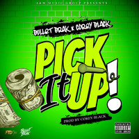 Bullet Brak - Pick It Up (feat. Corey Black) (Explicit)