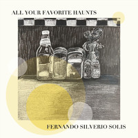 Fernando Silverio Solis - All Your Favorite Haunts (Explicit)