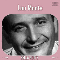 LOU MONTE - Bella Notte
