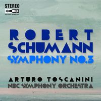 Arturo Toscanini, NBC Symphony Orchestra - Robert Schumann Symphony No.3