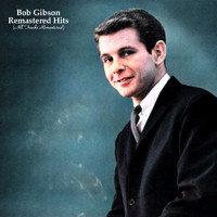 Bob Gibson - Remastered Hits (All Tracks Remastered)