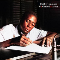 Bobby Timmons - UpGraded Masters (All Tracks Remastered)